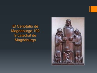 El Cenotafio de
Magdeburgo,192
9 catedral de
Magdeburgo
 