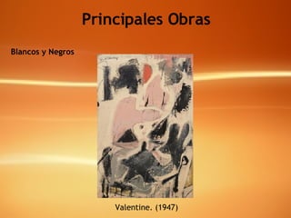 Principales Obras Blancos y Negros Valentine. (1947) 