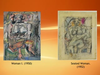 Woman I. (1950) Seated Woman. (1952) 