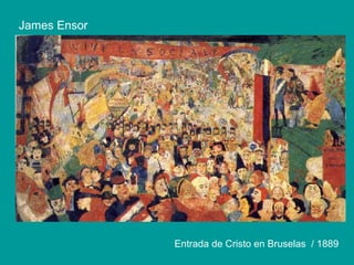 James Ensor
Entrada de Cristo en Bruselas / 1889
 