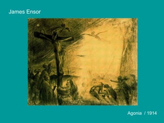 James Ensor
Agonia / 1914
 