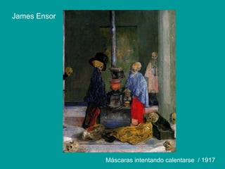 James Ensor
Máscaras intentando calentarse / 1917
 
