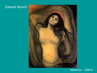 Edward Munch
Madonna / 1894-5
 