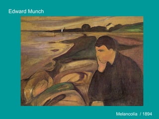 Edward Munch
Melancolía / 1894
 