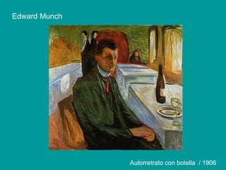 Edward Munch
Autorretrato con botella / 1906
 