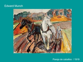 Edward Munch
Pareja de caballos / 1919
 