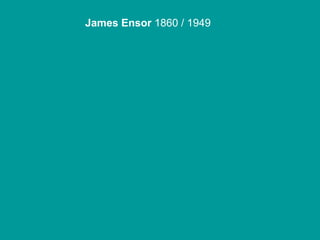 James Ensor 1860 / 1949
 
