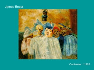 James Ensor
Cantantes / 1902
 