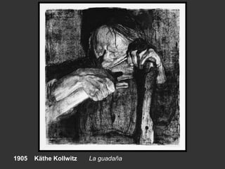 1905 Käthe Kollwitz La guadaña
 