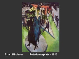 Ernst Kirchner Potsdamerplatz - 1912
 
