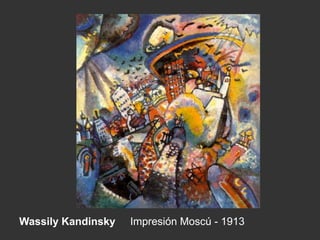 Wassily Kandinsky Impresión Moscú - 1913
 