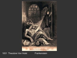 1831 Theodore Von Holst Frankenstein
 