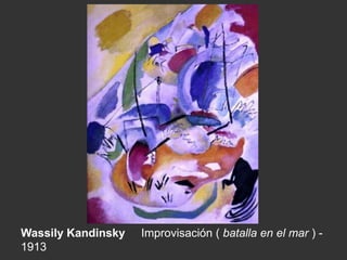 Wassily Kandinsky Improvisación ( batalla en el mar ) -
1913
 