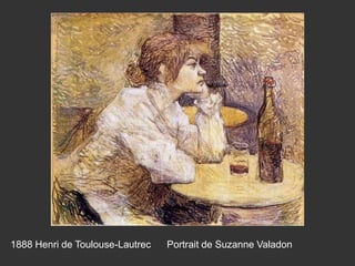 1888 Henri de Toulouse-Lautrec Portrait de Suzanne Valadon
 
