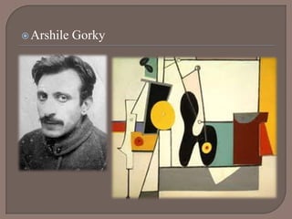  Arshile   Gorky
 