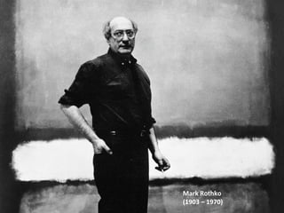 Mark Rothko
(1903 – 1970)

 