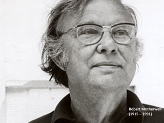 Robert Motherwell
(1915 – 1991)

 