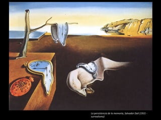 La persistencia de la memoria, Salvador Dalí (1931 surrealismo)

 