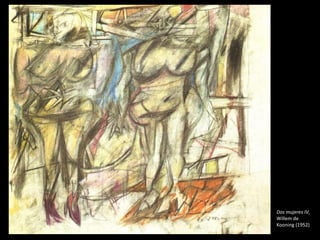 Dos mujeres IV,
Willem de
Kooning (1952)

 