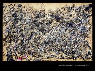 Blue Poles (number 11), Jackson Pollock (1952)

 