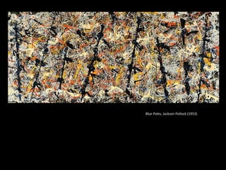 Blue Poles, Jackson Pollock (1953)

 
