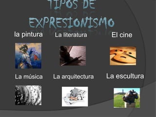 la pintura   La literatura      El cine




La música    La arquitectura   La escultura
 