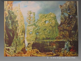  M. Ernst. El ojo del Silencio (1943) 
 