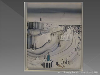  Y.Tanguy. Palacio promontorio (1931) 
 