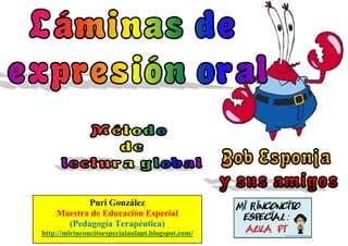 Puri González
    Maestra de Educación Especial
      (Pedagogía Terapéutica)
http://mirinconcitoespecialaulapt.blogspot.com/
 
