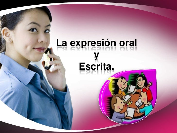 Expresión oral y escrita