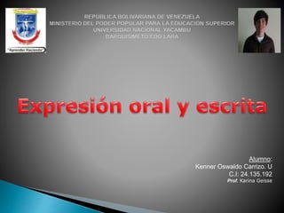 Alumno: 
Kenner Oswaldo Carrizo. U 
C.I: 24.135.192 
Prof. Karina Geisse 
 