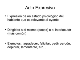 Acto Expresivo ,[object Object],[object Object],[object Object]