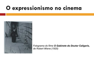 Fotograma do filme O Gabinete do Doutor Caligaris,
de Robert Wiene (1920)
 