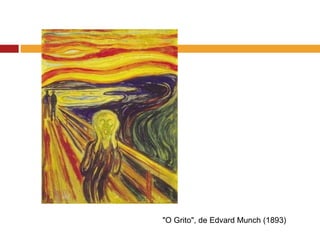 "O Grito", de Edvard Munch (1893)
 