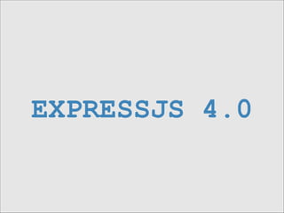 EXPRESSJS 4.0
 