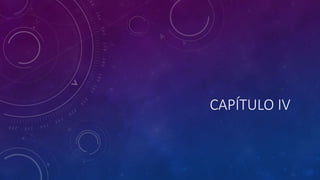 CAPÍTULO IV
 