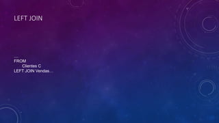 LEFT JOIN
....
FROM
Clientes C
LEFT JOIN Vendas…
 