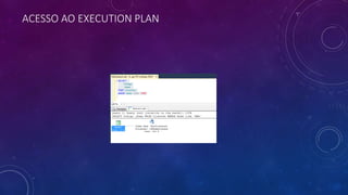 ACESSO AO EXECUTION PLAN
 