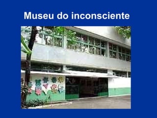 M useu do inconsciente   