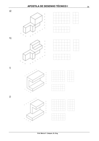 APOSTILA DE DESENHO TÉCNICO I
Prof. Márcio F. Catapan, Dr. Eng.
38
g)
h)
i)
j)
 