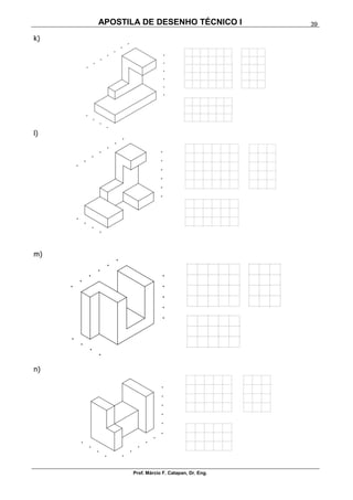 APOSTILA DE DESENHO TÉCNICO I
Prof. Márcio F. Catapan, Dr. Eng.
39
k)
l)
m)
n)
 