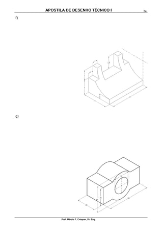 APOSTILA DE DESENHO TÉCNICO I
Prof. Márcio F. Catapan, Dr. Eng.
54
f)
g)
 