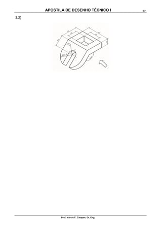 APOSTILA DE DESENHO TÉCNICO I
Prof. Márcio F. Catapan, Dr. Eng.
87
3.2)
 
