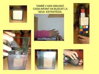 TAMBÉ L’HAN DIBUIXAT,
CADA INFANT HA BUSCAT LA
    SEVA ESTRATÈGIA.
 