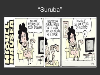 “Suruba”

 