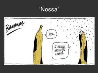 “Nossa”

 