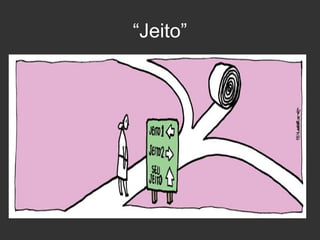 “Jeito”

 