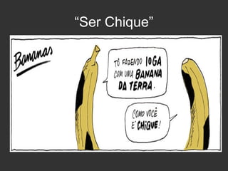 “Ser Chique”

 