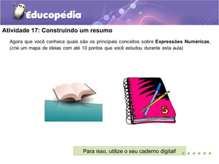 Atividade 17: Construindo um resumo
Para isso, utilize o seu caderno digital! ......
 