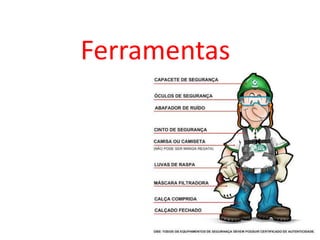 Ferramentas
 